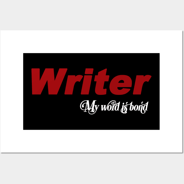 Writer My Word is Bond Wall Art by TheWriteStuff